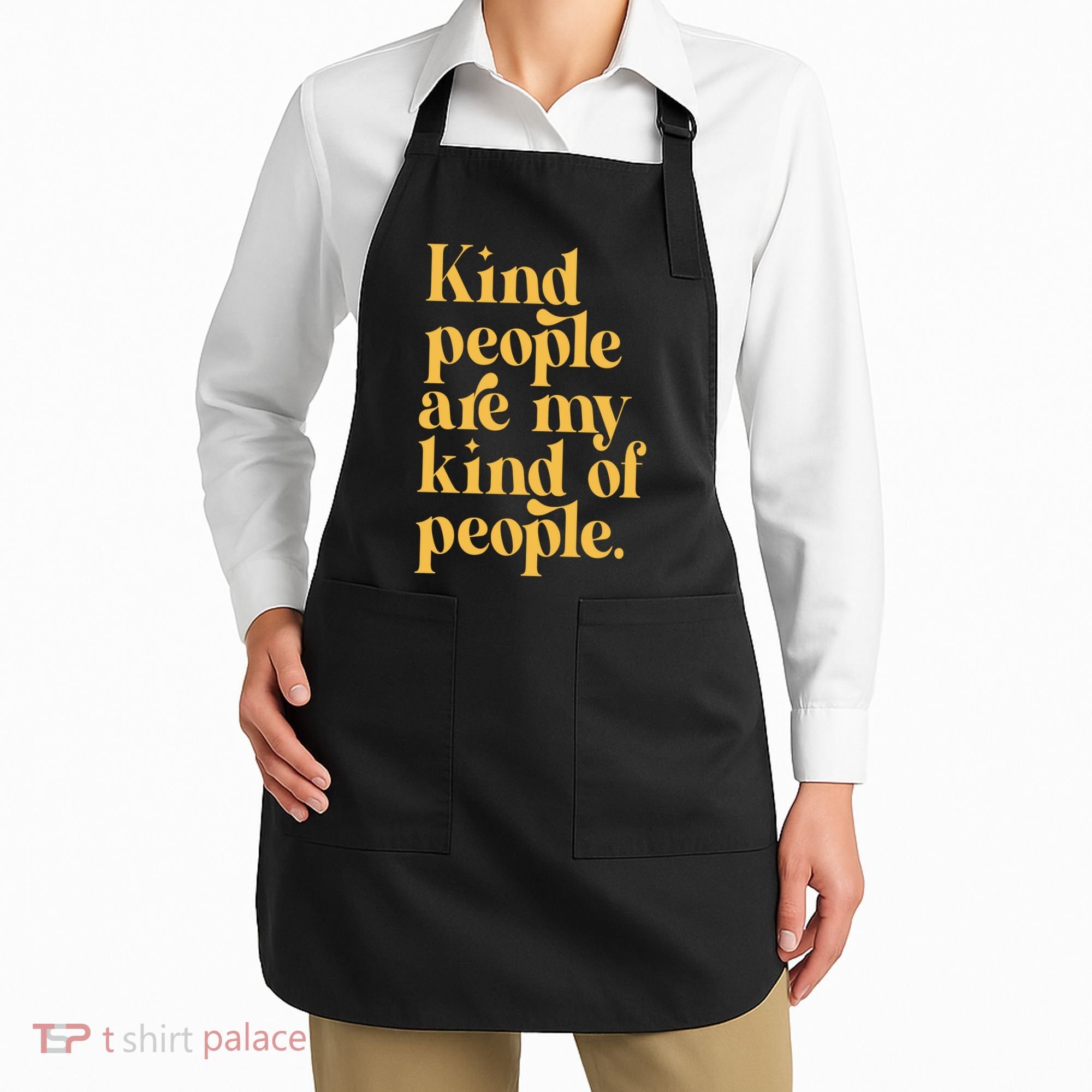 Kind People Are My Kind Of People Apron