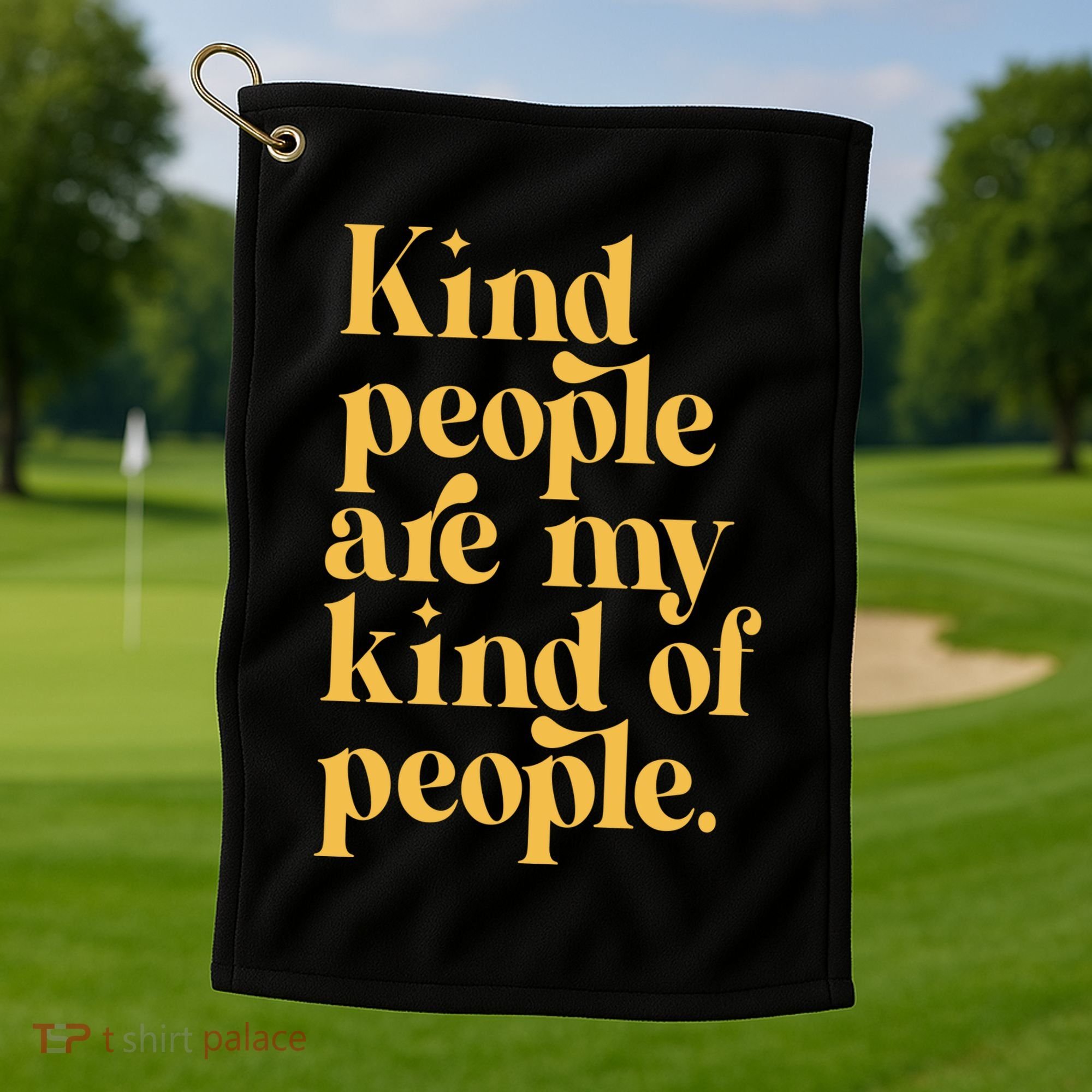 Kind People Are My Kind Of People Golf Towel