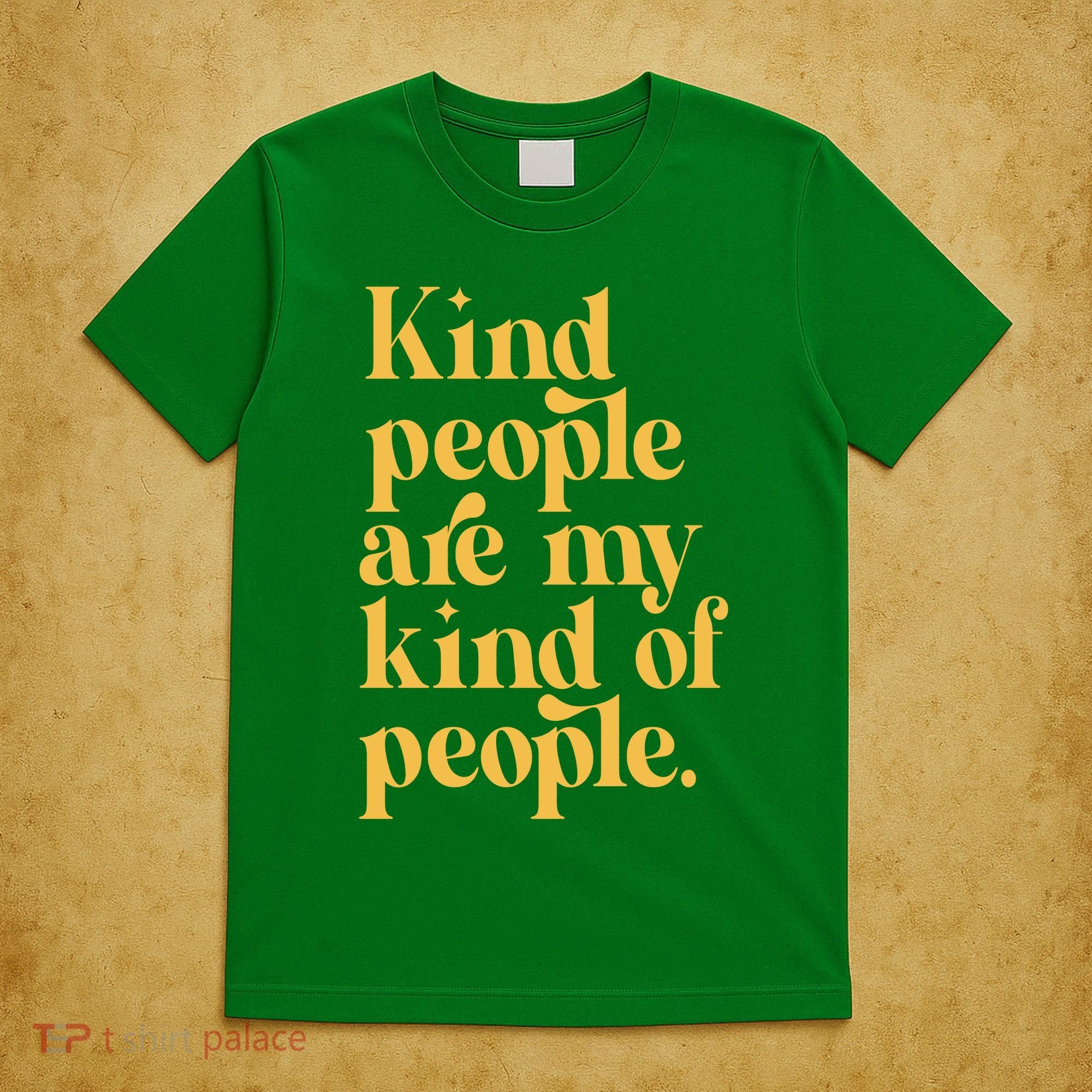 Kind People Are My Kind Of People T-Shirt