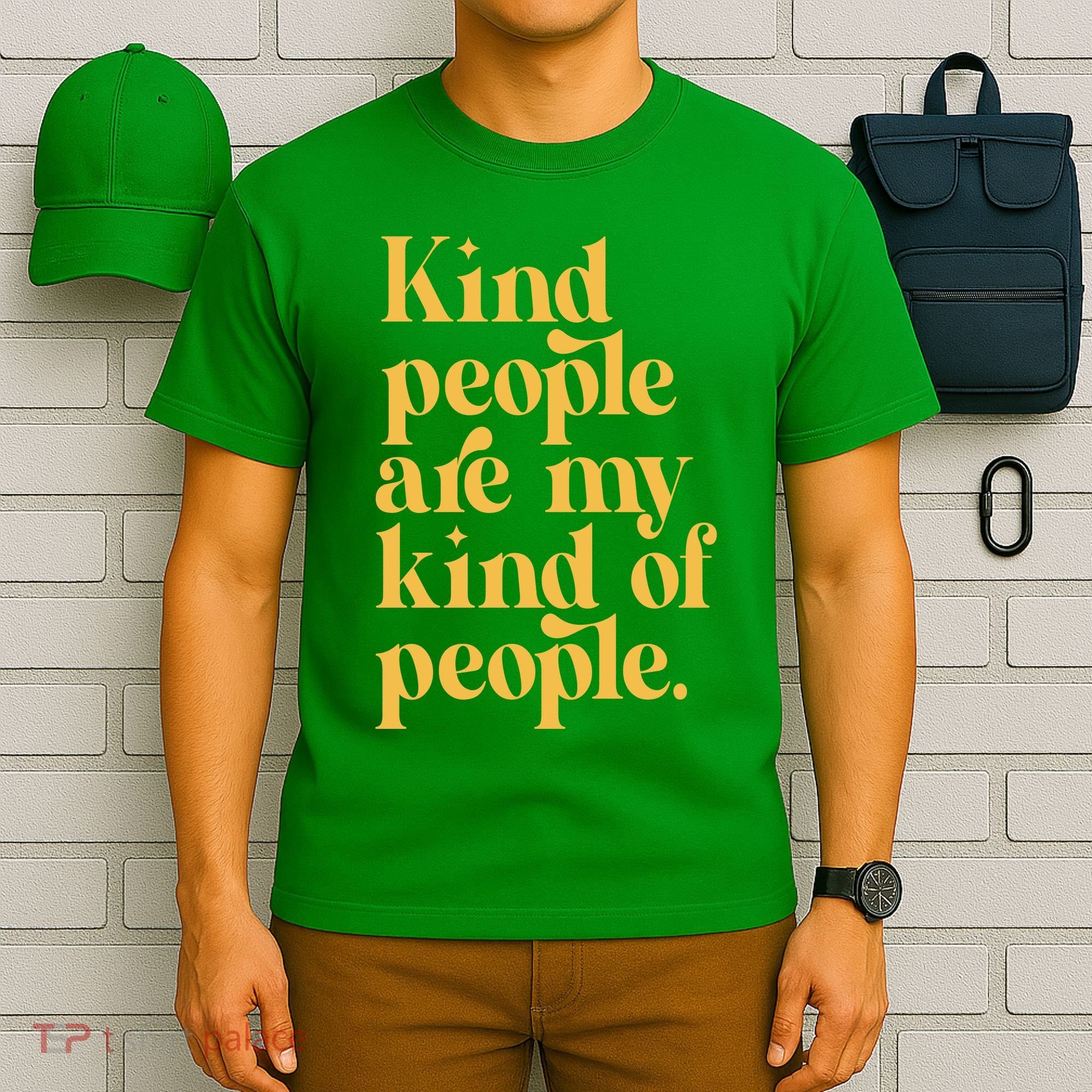 Kind People Are My Kind Of People T-Shirt