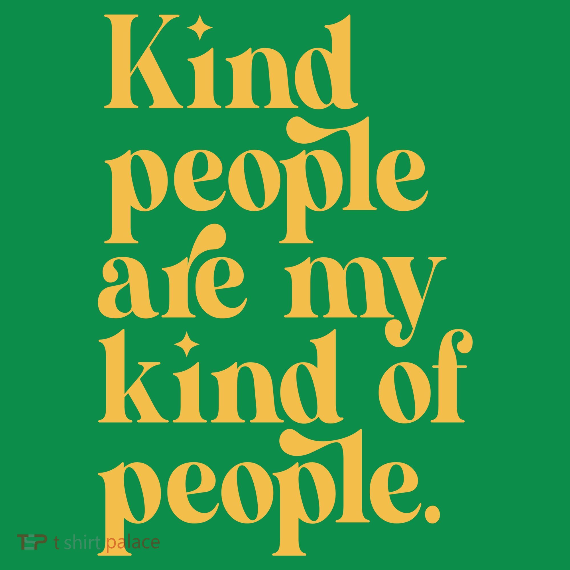 Kind People Are My Kind Of People T-Shirt