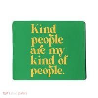 Kind People Are My Kind Of People Mousepad thumb 0