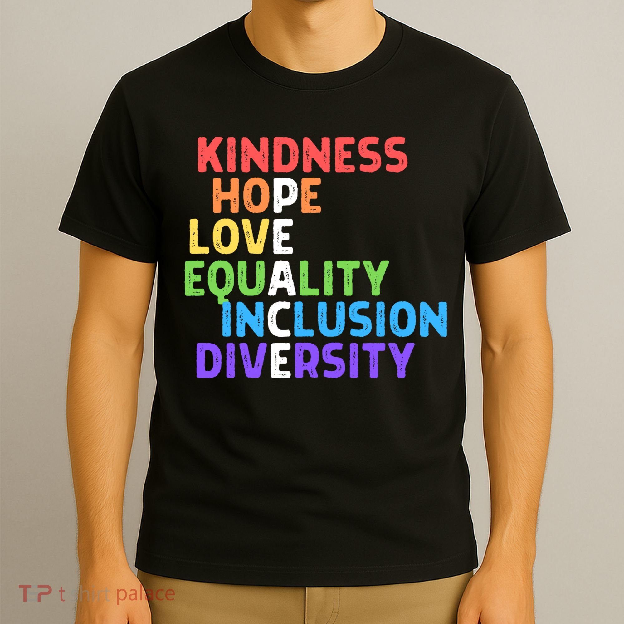 Kindness Peace Equality Inclusion Diversity Human Rights Funny Gift T-Shirt