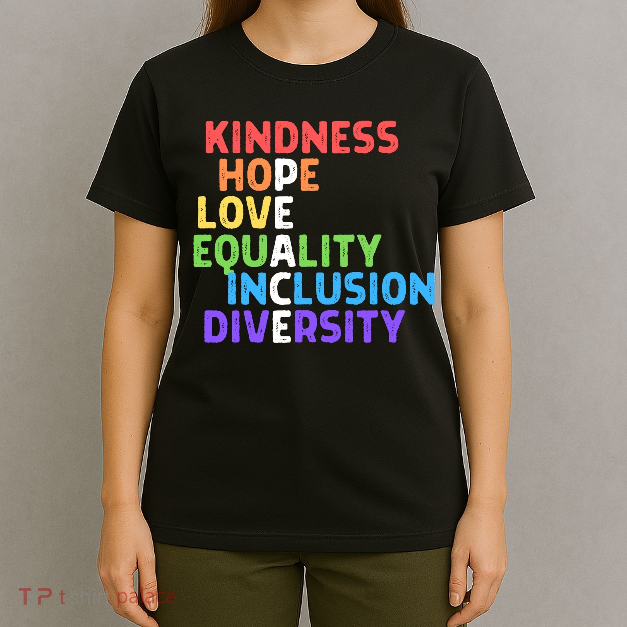 Kindness Peace Equality Inclusion Diversity Human Rights Funny Gift T-Shirt