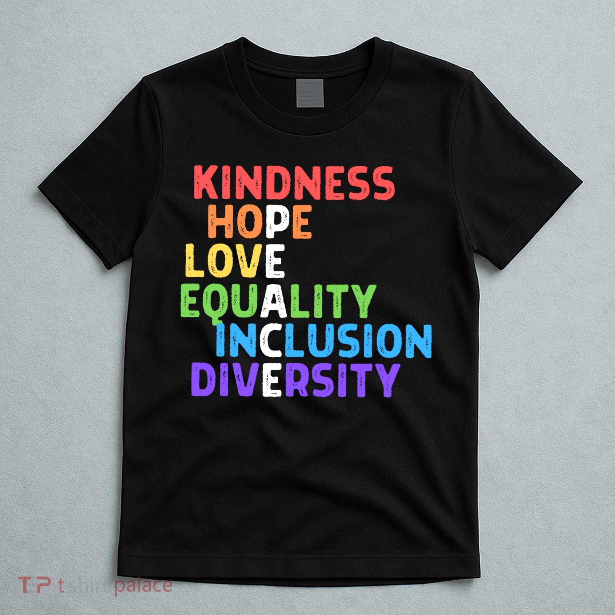 Kindness Peace Equality Inclusion Diversity Human Rights Funny Gift T-Shirt