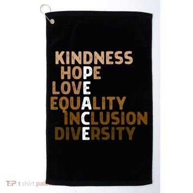 Kindness Peace Equality Inclusion Diversity Melanin Blm Gift Golf Towel