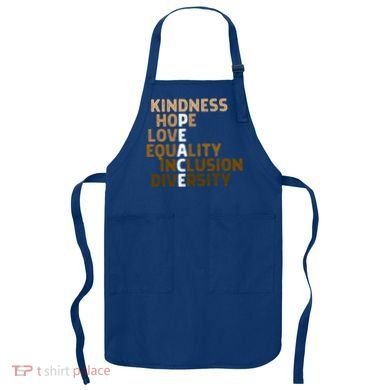 Kindness Peace Equality Inclusion Diversity Melanin Blm Gift Apron