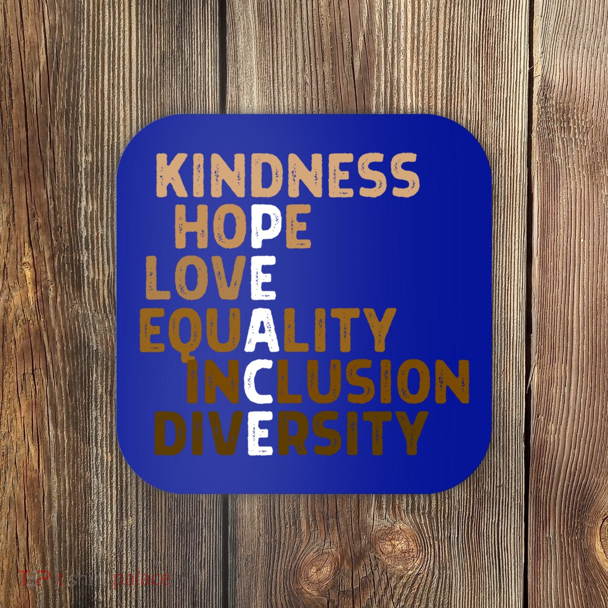 Kindness Peace Equality Inclusion Diversity Melanin Blm Gift Coaster