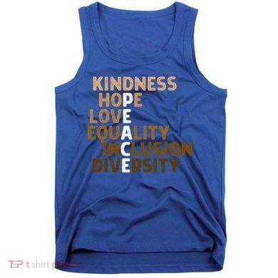 Kindness Peace Equality Inclusion Diversity Melanin Blm Gift Tank Top