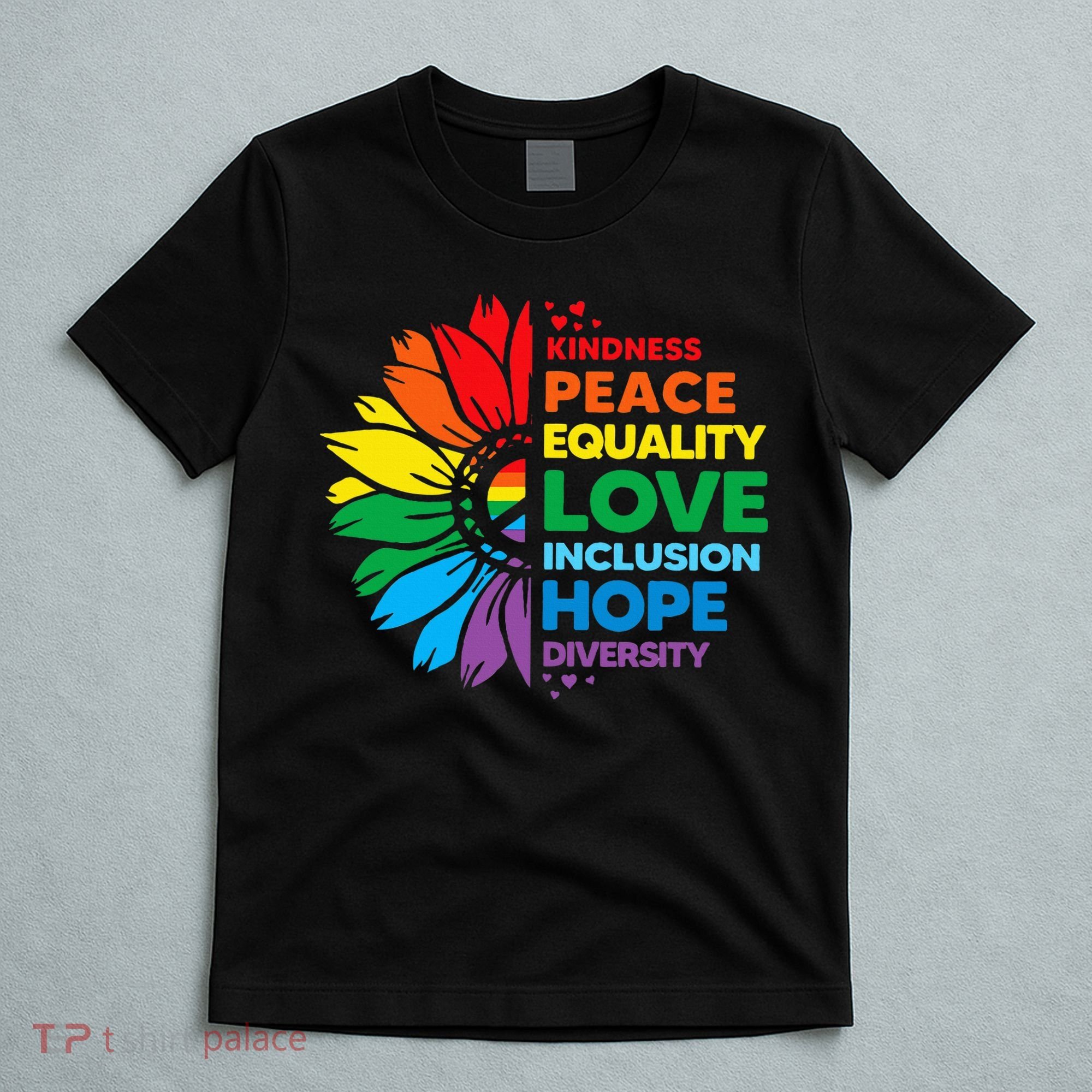 Kindness Peace Equality Love Inclusion Hope Diversity Flower T-Shirt