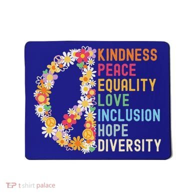 Kindness Peace Equality Love Hope Diversity Mousepad
