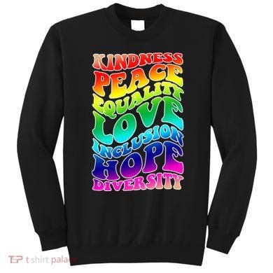 Kindness Peace Equality Love Inclusion Hope Diversity Sweatshirt