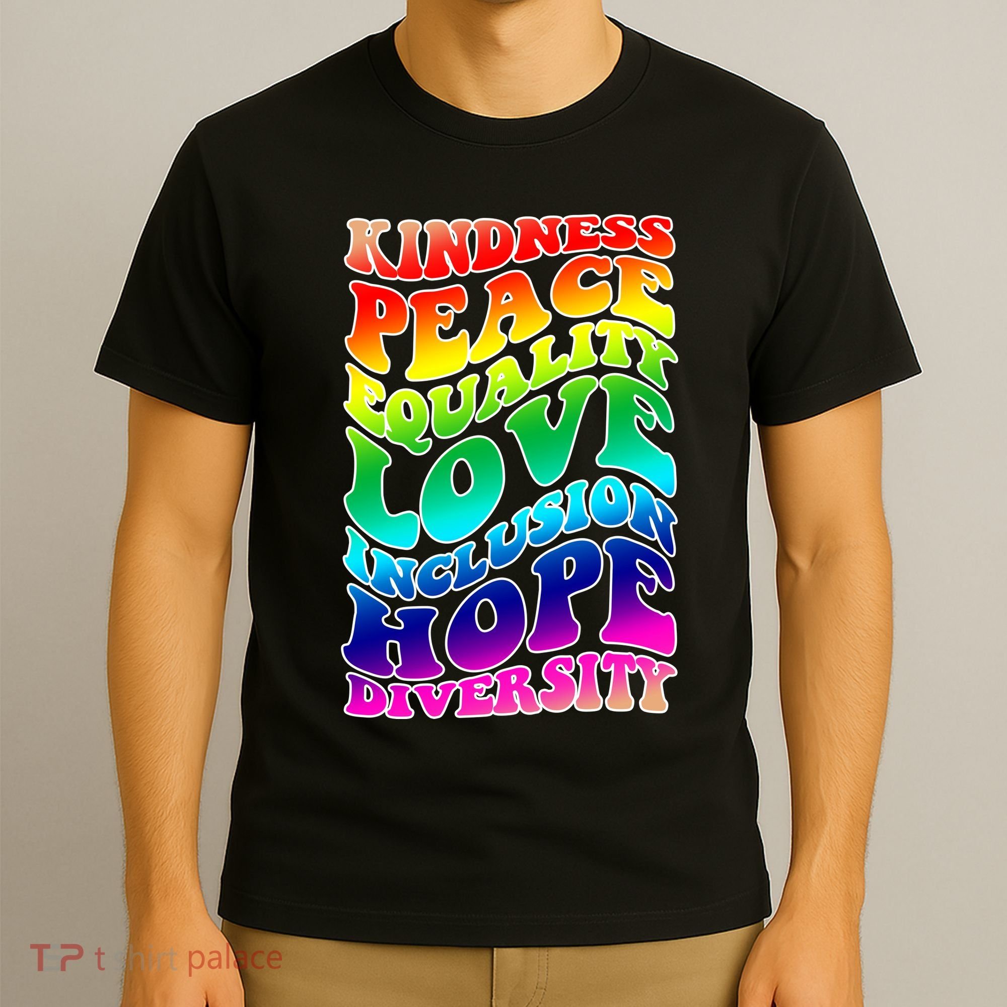 Kindness Peace Equality Love Inclusion Hope Diversity T-Shirt