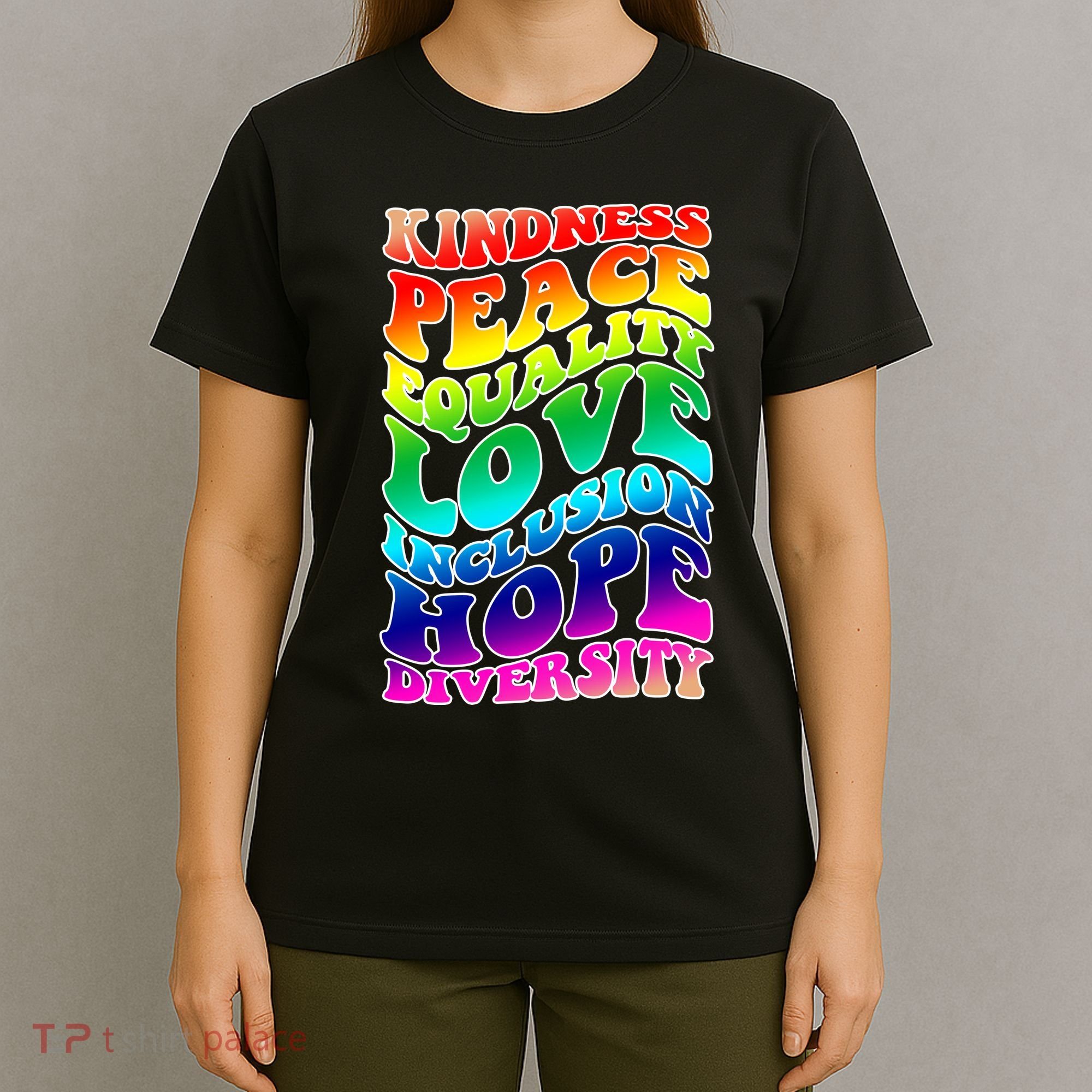 Kindness Peace Equality Love Inclusion Hope Diversity T-Shirt