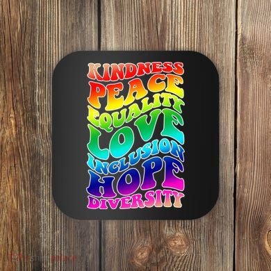 Kindness Peace Equality Love Inclusion Hope Diversity Coaster