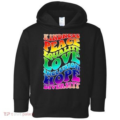 Kindness Peace Equality Love Inclusion Hope Diversity Toddler Hoodie