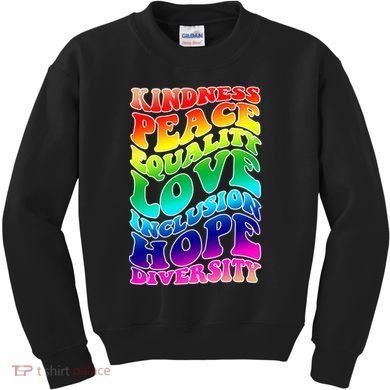 Kindness Peace Equality Love Inclusion Hope Diversity Kids Sweatshirt