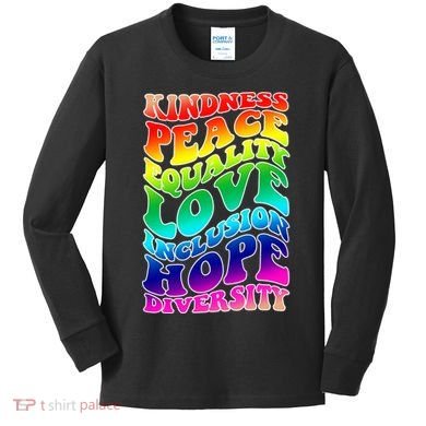 Kindness Peace Equality Love Inclusion Hope Diversity Kids Long Sleeve Shirt