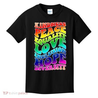 Kindness Peace Equality Love Inclusion Hope Diversity Kids T-Shirt