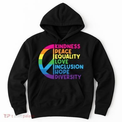 Kindness Peace Equality Love Inclusion Hope Diversity Hoodie