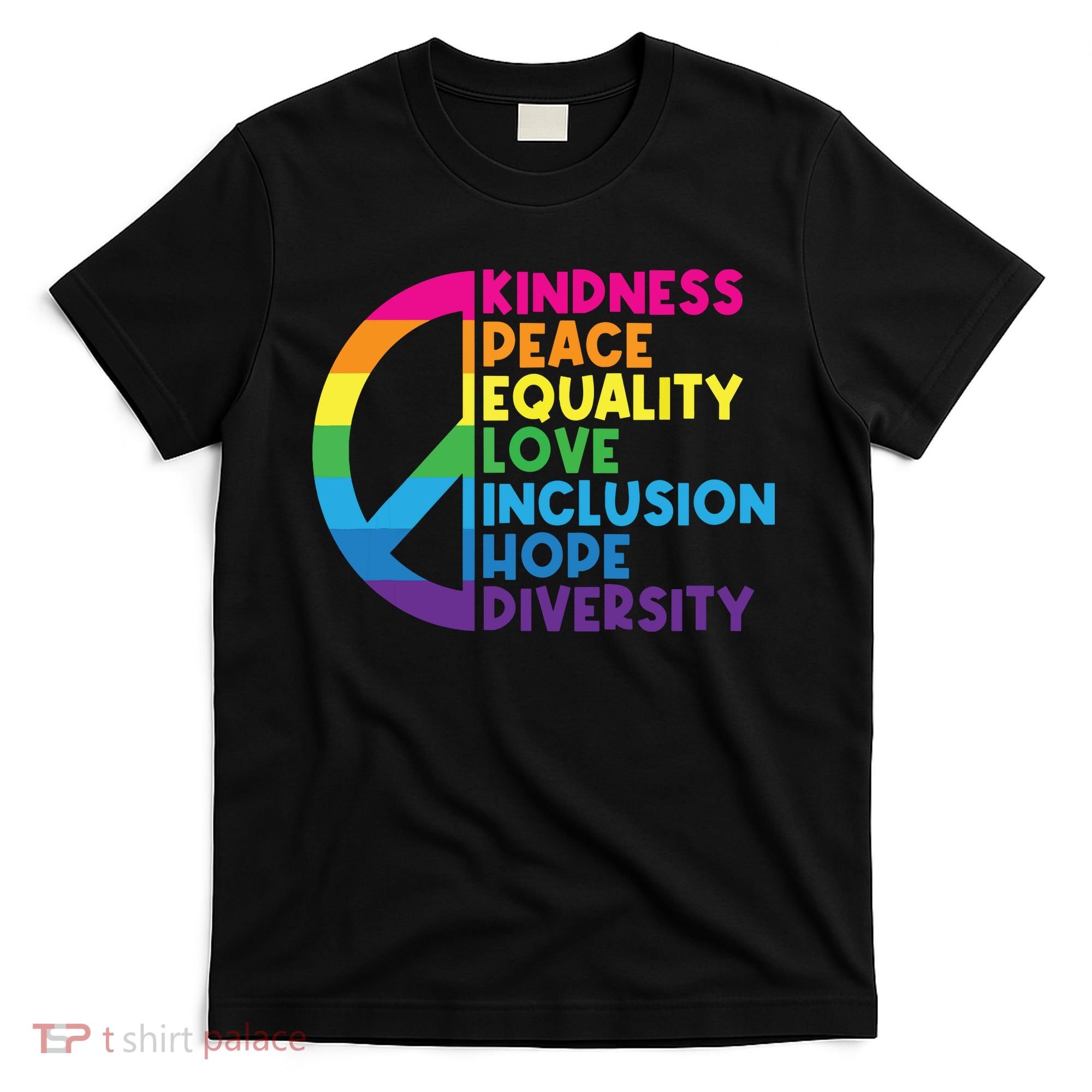 Kindness Peace Equality Love Inclusion Hope Diversity T-Shirt