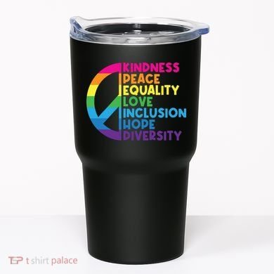 Kindness Peace Equality Love Inclusion Hope Diversity Tumbler