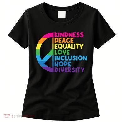 Kindness Peace Equality Love Inclusion Hope Diversity Women's T-Shirt