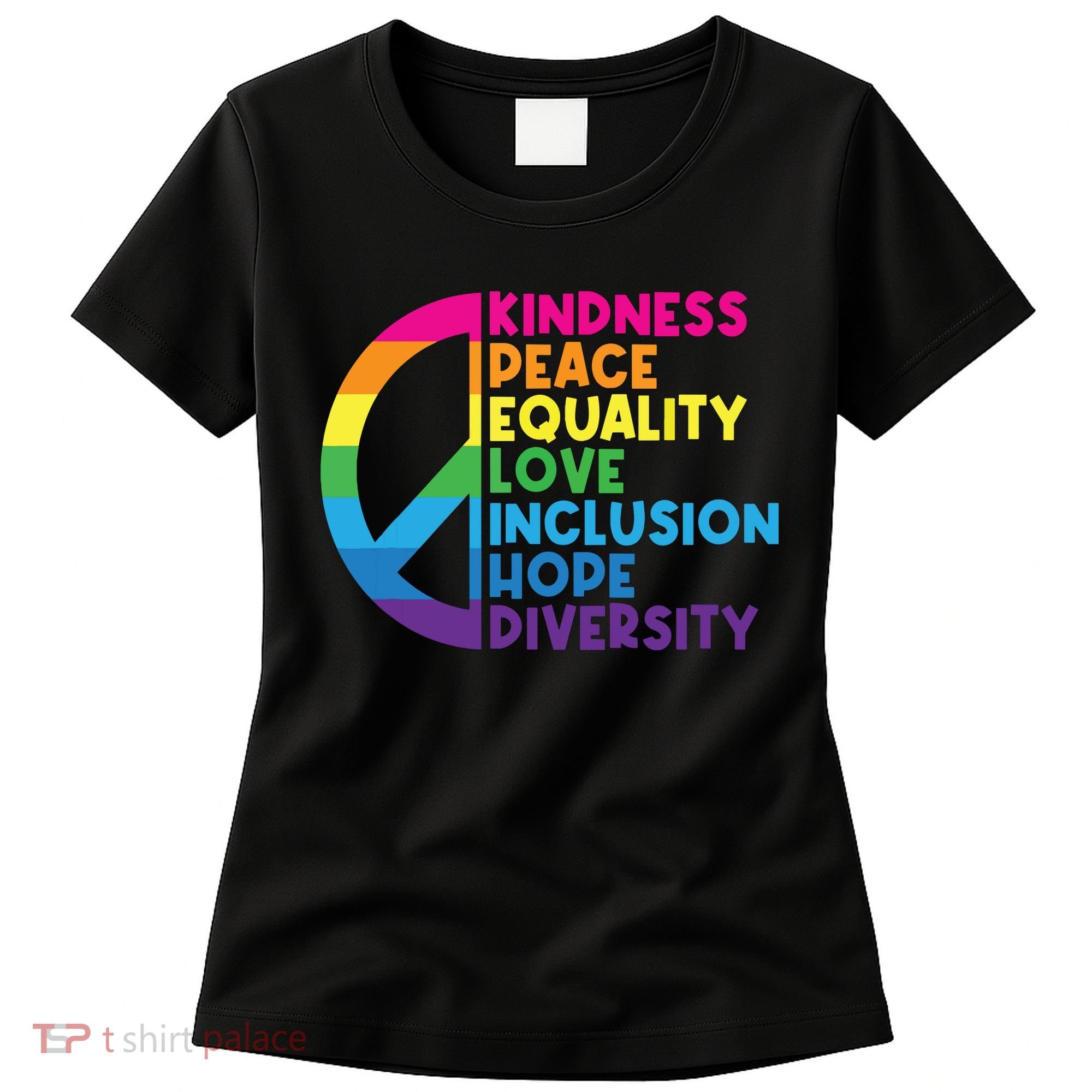 Kindness Peace Equality Love Inclusion Hope Diversity Women's T-Shirt