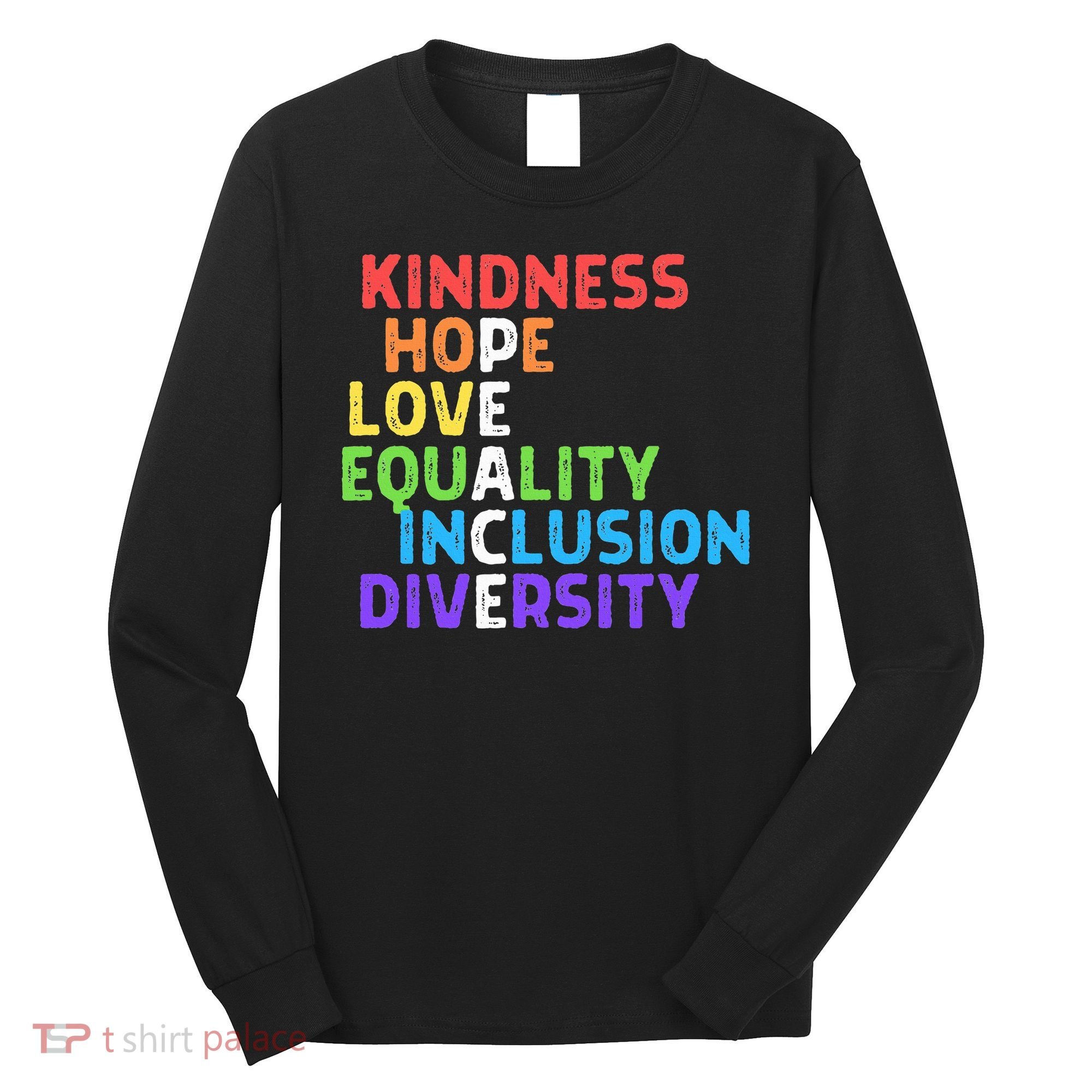 Kindness Peace Equality Inclusion Diversity Human Rights Long Sleeve Shirt