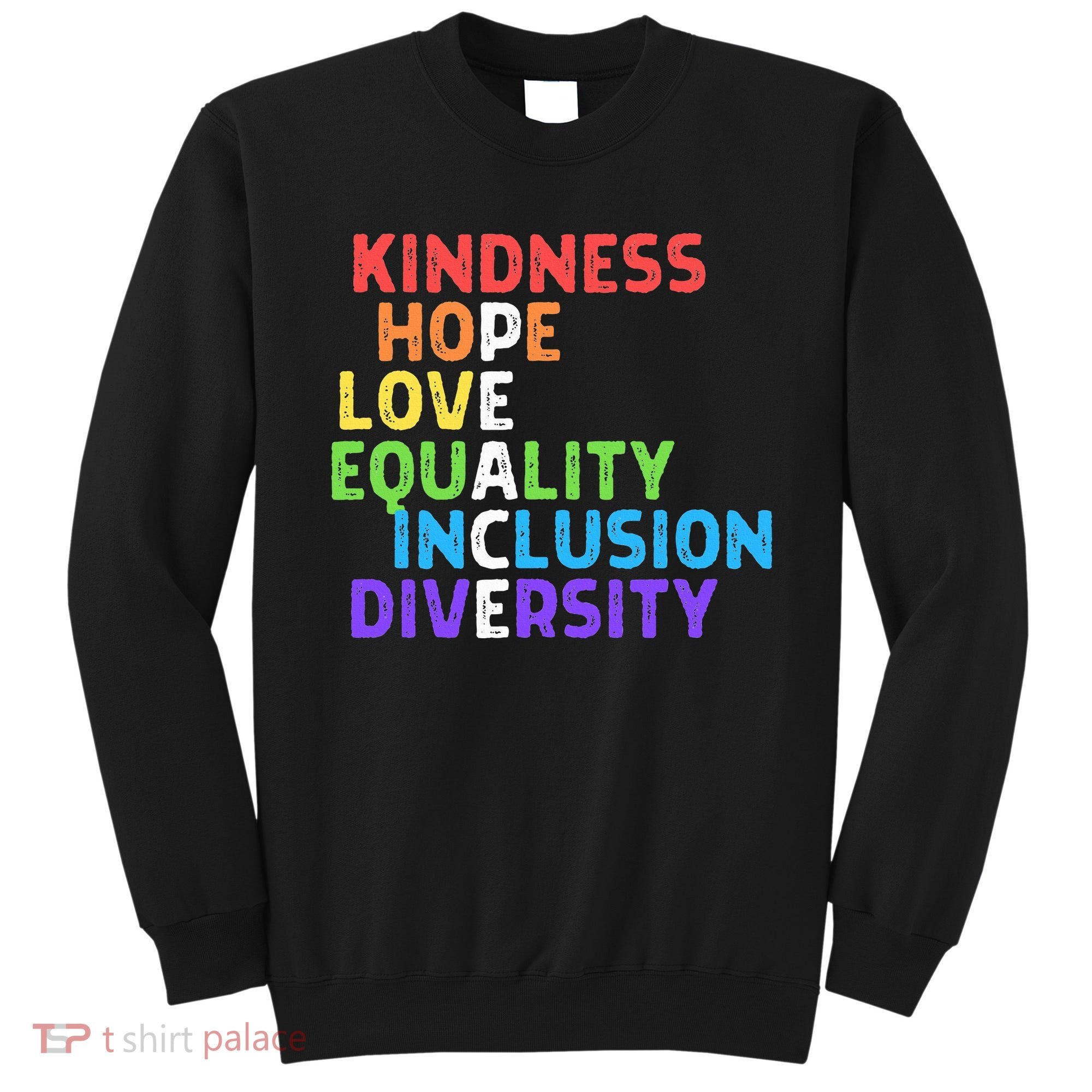 Kindness Peace Equality Inclusion Diversity Human Rights Sweatshirt