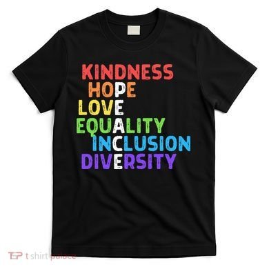 Kindness Peace Equality Inclusion Diversity Human Rights T-Shirt
