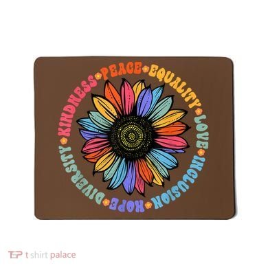 Kindness Peace Equality Love Hope Diversity Human Rights Mousepad