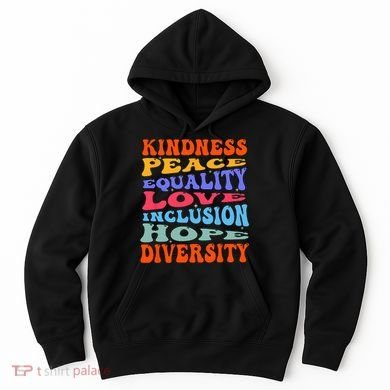 Kindness Peace Equality Love Inclusion Hope Diversity Hoodie