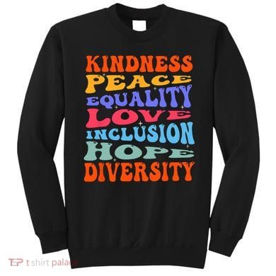 Kindness Peace Equality Love Inclusion Hope Diversity Sweatshirt