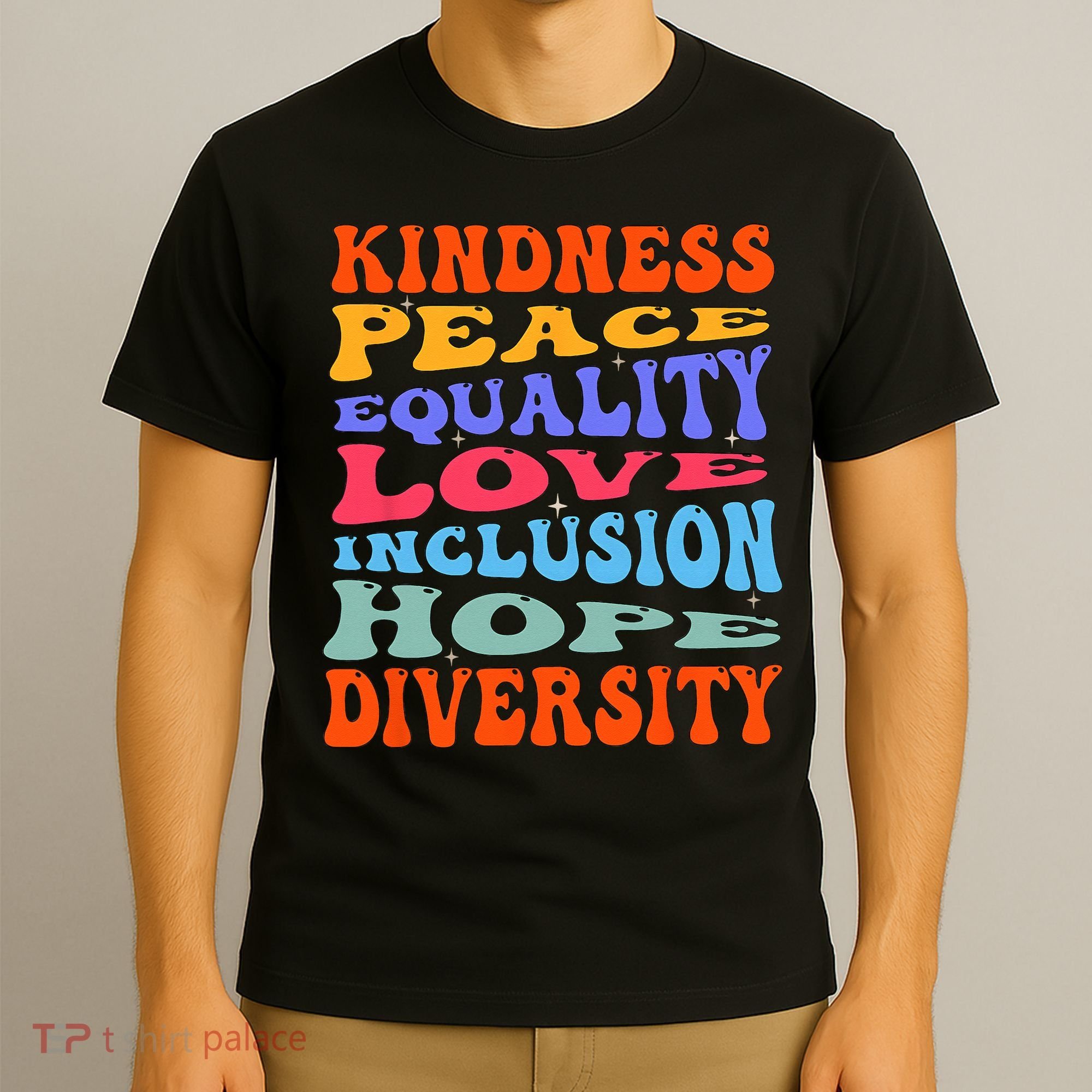 Kindness Peace Equality Love Inclusion Hope Diversity T-Shirt