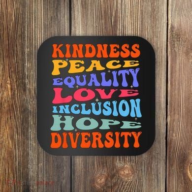 Kindness Peace Equality Love Inclusion Hope Diversity Coaster