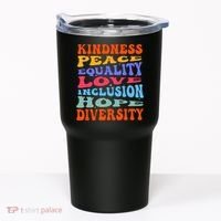 Kindness Peace Equality Love Inclusion Hope Diversity Tumbler thumb 0