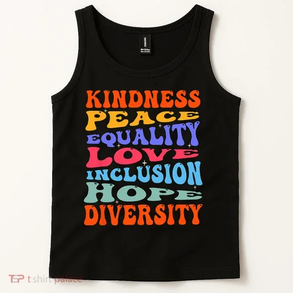 Kindness Peace Equality Love Inclusion Hope Diversity Tank Top