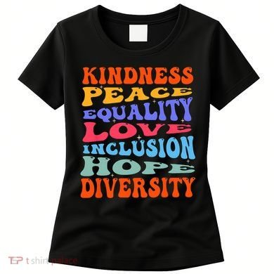 Kindness Peace Equality Love Inclusion Hope Diversity Women's T-Shirt
