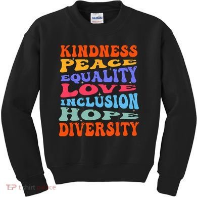 Kindness Peace Equality Love Inclusion Hope Diversity Kids Sweatshirt