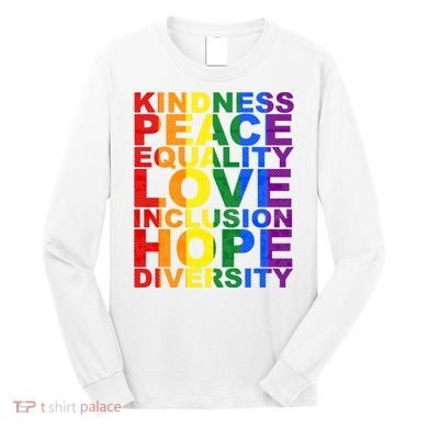 Kindness Peace Equality Love Quote Long Sleeve Shirt