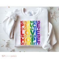 Kindness Peace Equality Love Quote Sweatshirt thumb 2
