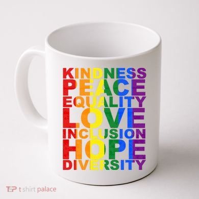 Kindness Peace Equality Love Quote Coffee Mug
