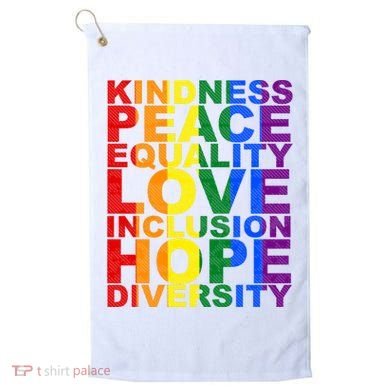 Kindness Peace Equality Love Quote Golf Towel