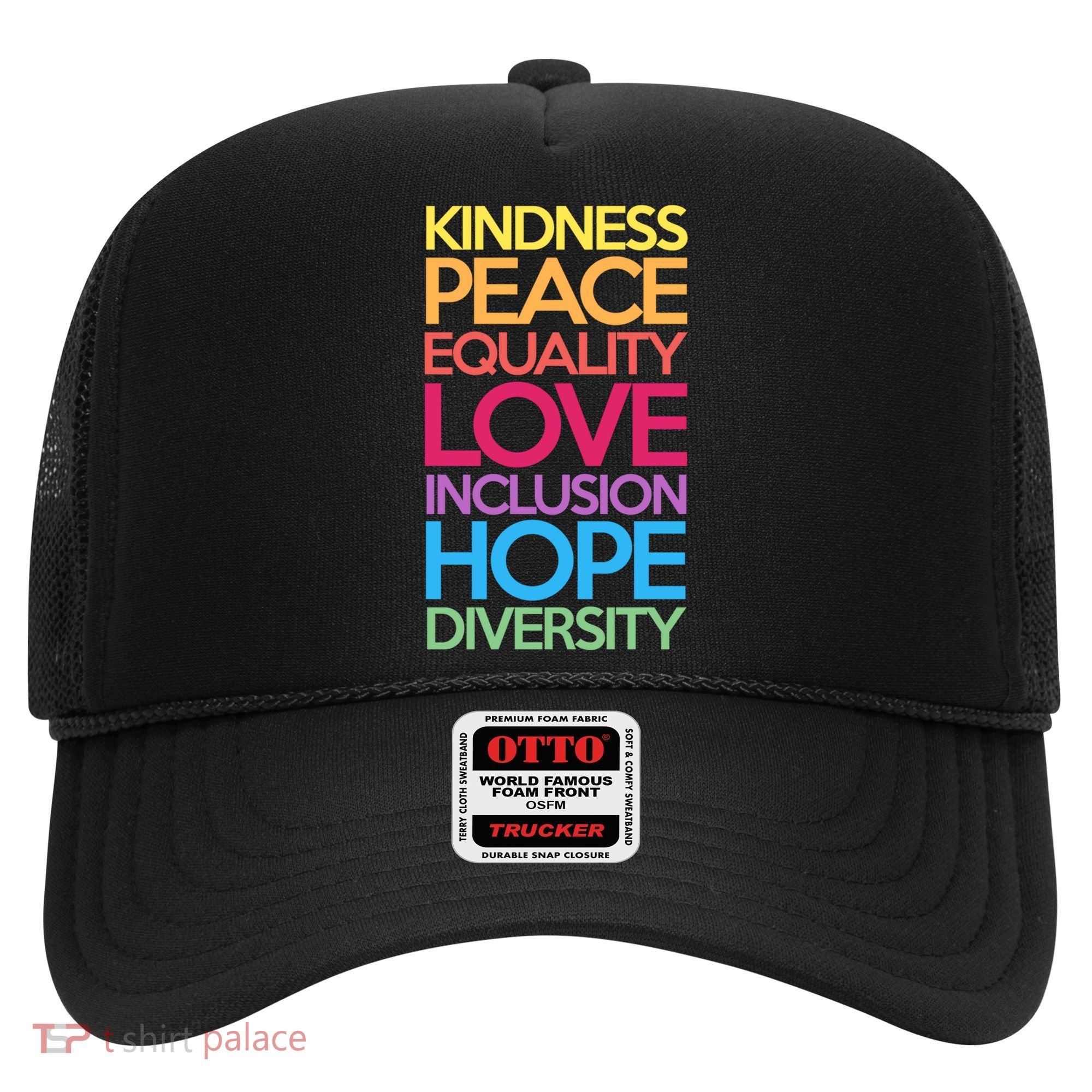 Kindness Peace Equality Love Inclusion Hope Diversity Funny Gift Hat