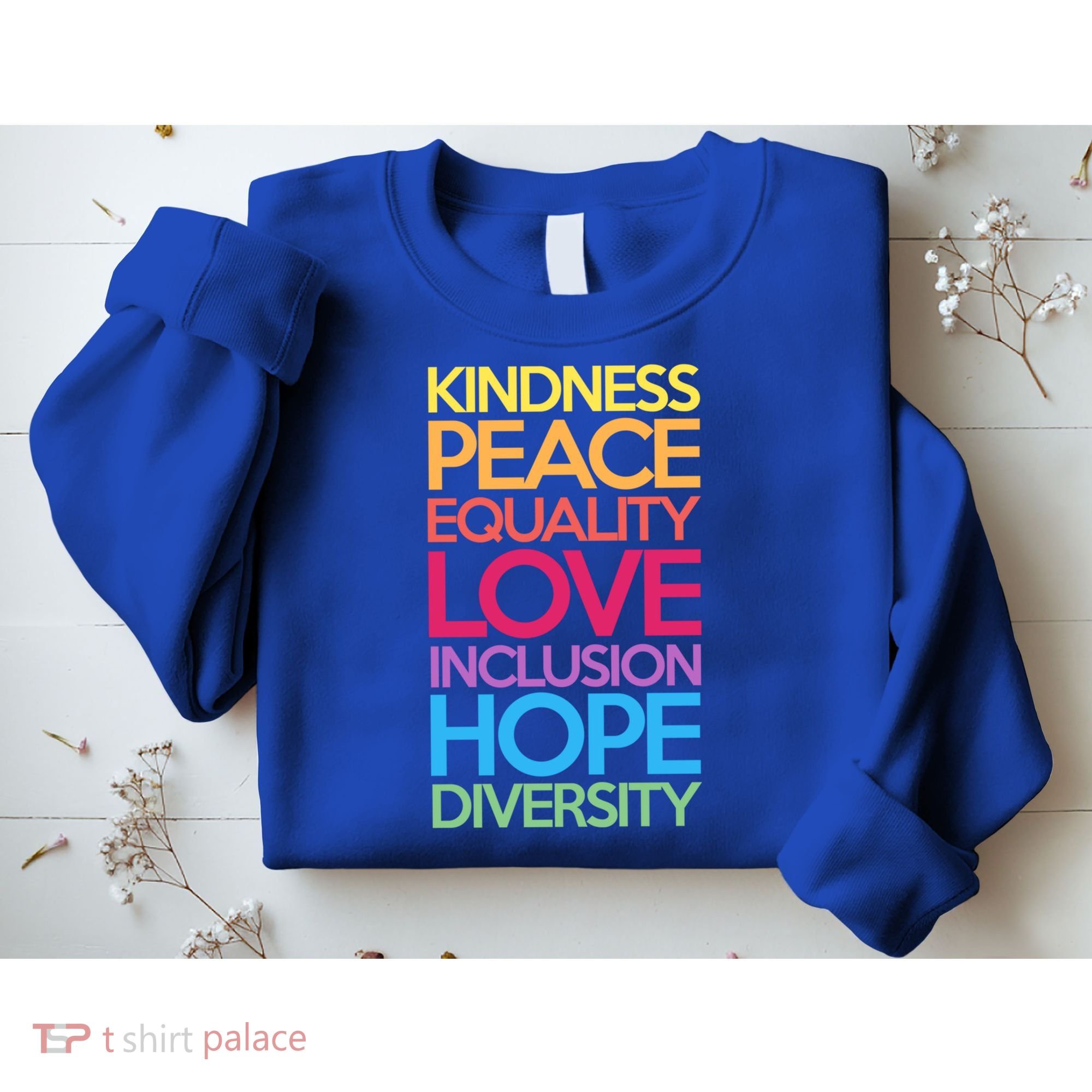 Kindness Peace Equality Love Inclusion Hope Diversity Funny Gift Sweatshirt