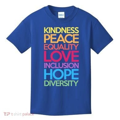 Kindness Peace Equality Love Inclusion Hope Diversity Funny Gift Kids T-Shirt