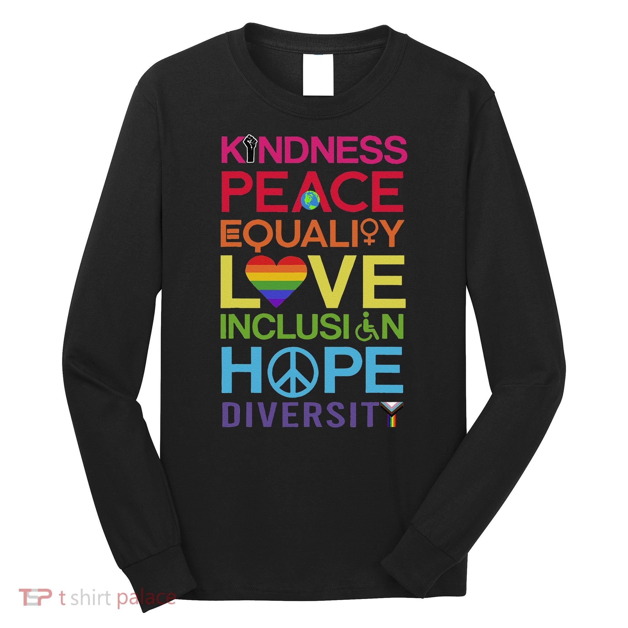 Kindness Peace Equality Inclusion Diversity Human Rights Long Sleeve Shirt