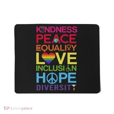 Kindness Peace Equality Inclusion Diversity Human Rights Mousepad