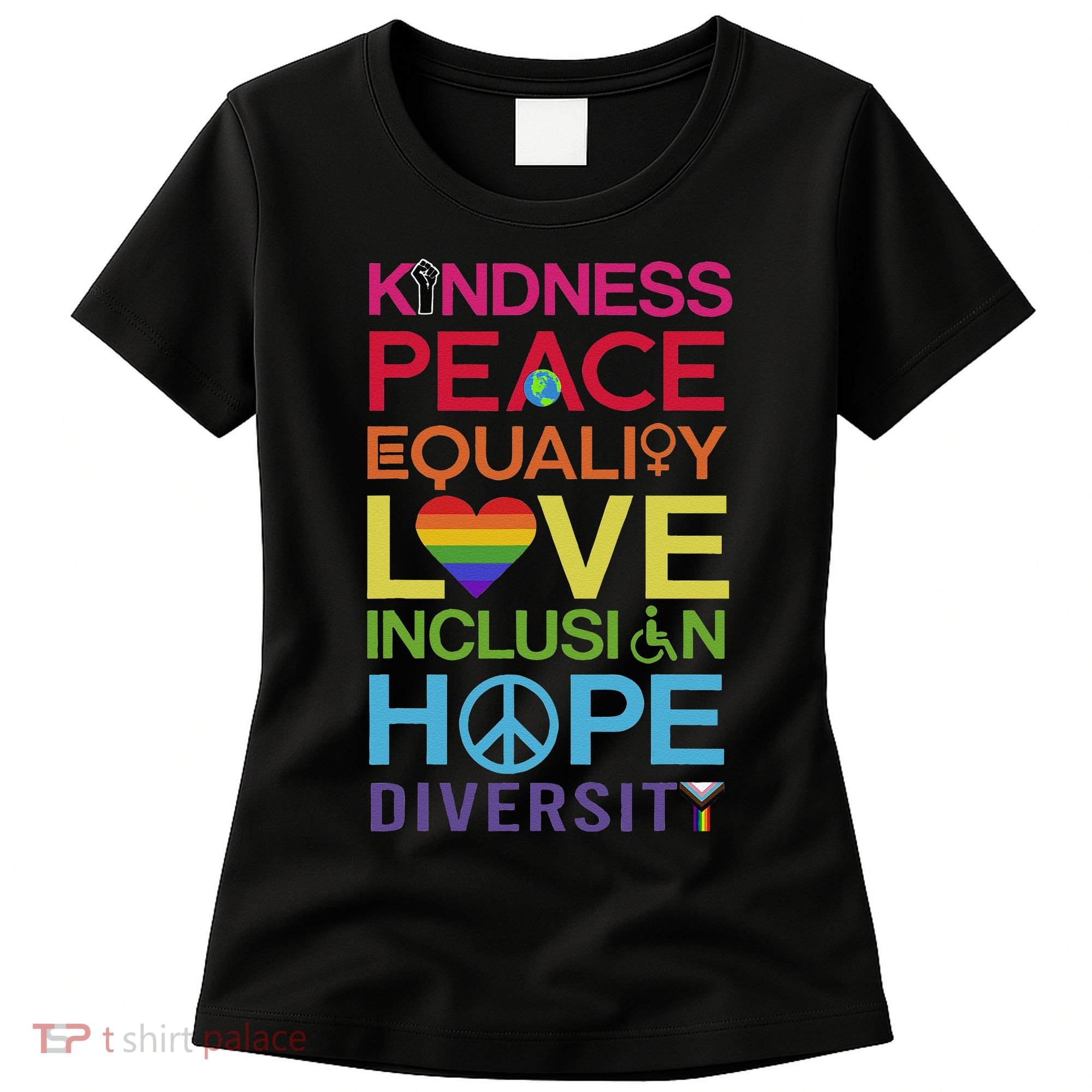 Kindness Peace Equality Inclusion Diversity Human Rights Women's T-Shirt
